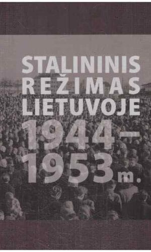 Stalininis režimas Lietuvoje 1944–1953 m. - Regina Laukaitytė