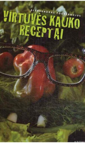 Virtuvės Kauko receptai - Aleksandras Pogrebnojus