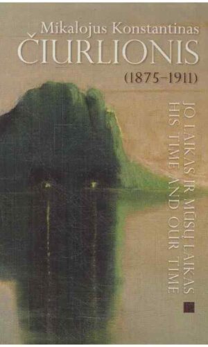 Mikalojus Konstantinas Čiurlionis (1875-1911): jo laikas ir mūsų laikas - G. Daunoravičienė, R. Povilionienė (+2 CD)