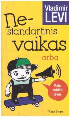 Nestandartinis vaikas, arba Kaip auklėti tėvus - Vladimir Levi