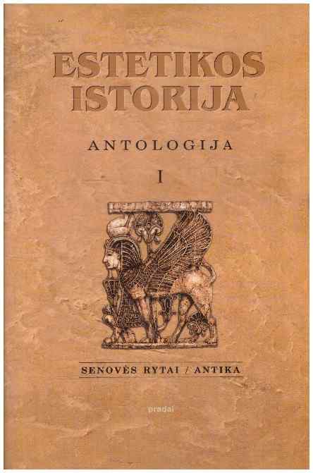 Estetikos istorija. Antologija (1). Senovės Rytai / Antika - Antanas Andrijauskas