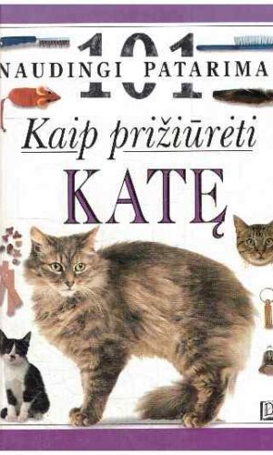 Kaip prižiūrėti katę. 101 Naudingi patarimai - Andrew Edney, David Taylor