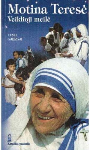 Motina Teresė. Veiklioji meilė - Lush Gjergji