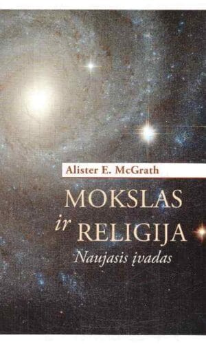 Mokslas ir religija. Naujasis įvadas - Alister McGrath