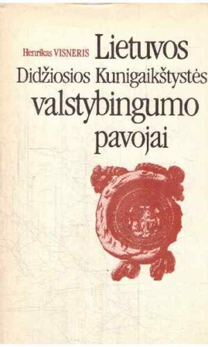 Lietuvos Didžiosios Kunigaikštystės valstybingumo pavojai - Henrikas Visneris
