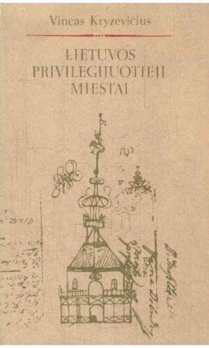 Lietuvos privilegijuotieji miestai - Vincas Kryževičius
