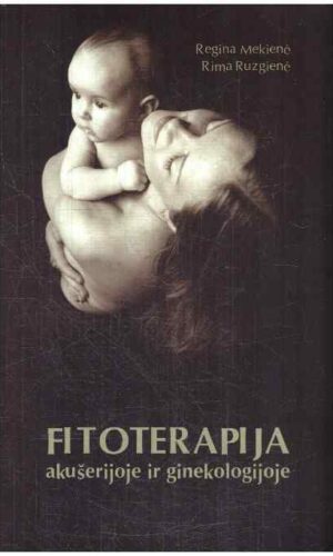 Fitoterapija akušerijoje ir ginekologijoje - Regina Mekienė, Rima Ruzgienė (su autorės dedikacija)