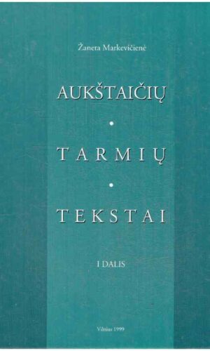 Aukštaičių tarmių tekstai (1 dalis) - Žaneta Markevičienė (su autorės dedikacija, autografu)