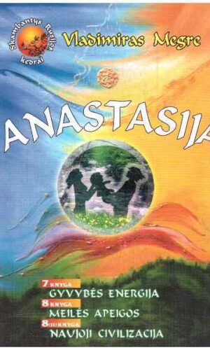Anastasija (trys knygos vienoje): Gyvybės energija (7). Meilės apeigos (8). Naujoji civilizacija (8) (II knyga) - Vladimiras Megre