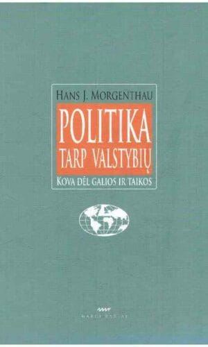 Politika tarp valstybių. Kova dėl galios ir taikos - Hans J. Morgenthau