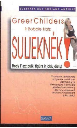 Sulieknėk. Body flex: puiki figūra ir jokių dietų - Greer Childers