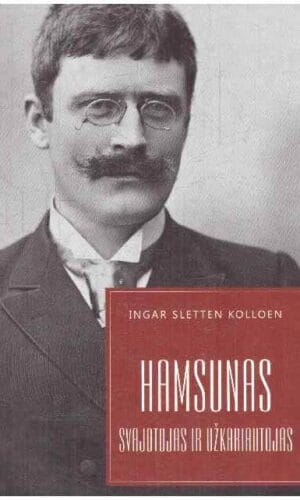 Hamsunas. Svajotojas ir užkariautojas - Ingar Sletten Kolloen