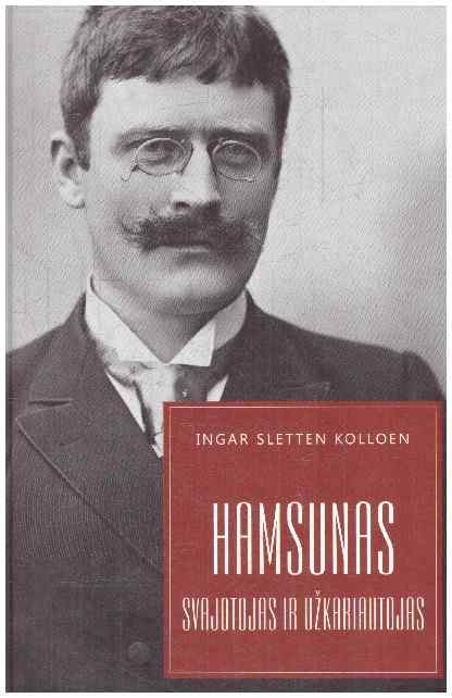Hamsunas. Svajotojas ir užkariautojas - Ingar Sletten Kolloen