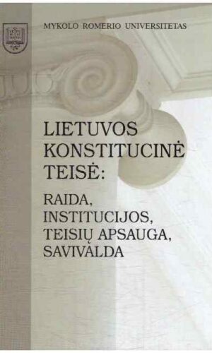 Lietuvos konstitucinė teisė: raida, institucijos, teisių apsauga, savivalda - Toma Birmontienė ir kiti