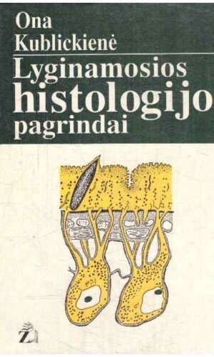Lyginamosios histologijos pagrindai - Ona Kublickienė