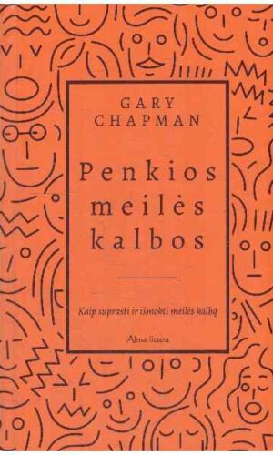 Penkios meilės kalbos. Kaip suprasti ir išmokti meilės kalbą - Gary Chapman