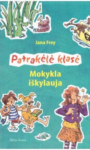 Patrakėlė klasė. Mokykla iškylauja - Jana Frey