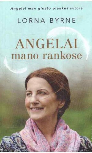 Angelai mano rankose - Lorna Byrne