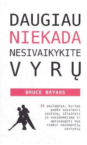 Daugiau niekada nesivaikykite vyrų - Bruce Bryans