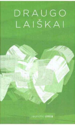 Draugo laiškai: psichologinės pagalbos knyga jaunimui - „Jaunimo linijos“ savanoriai