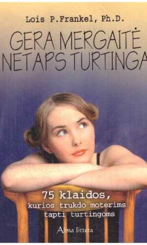 Gera mergaitė netaps turtinga - Lois P. Frankel