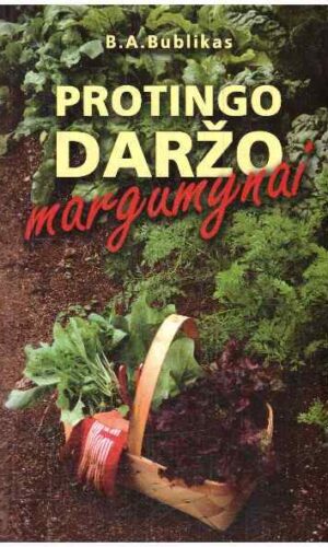 Protingo daržo margumynai - B. A. Bublikas