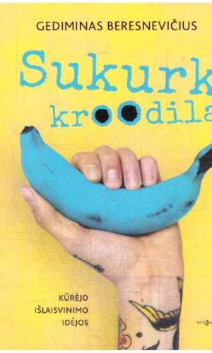 SUKURK KROODILĄ: kūrėjo išlaisvinimo idėjos - Gediminas Beresnevičius