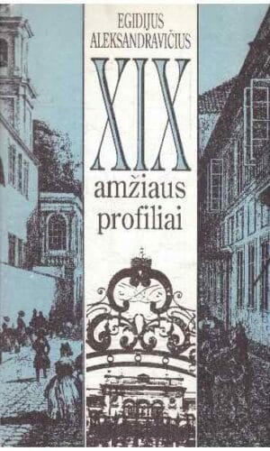XIX amžiaus profiliai - Egidijus Aleksandravičius