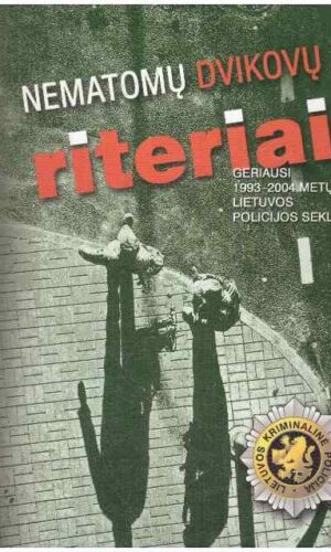Nematomų dvikovų riteriai. Geriausi 1993–2004 metų Lietuvos policijos sekliai (1)