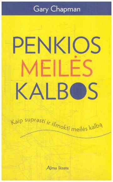 Penkios meilės kalbos. Kaip suprasti ir išmokti meilės kalbą - Gary Chapman