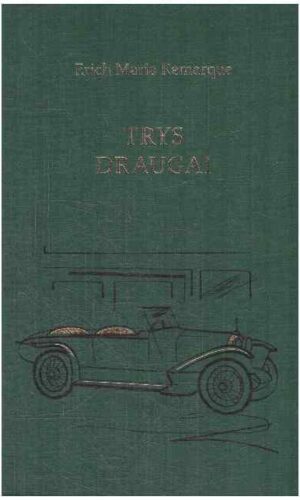 Trys draugai - Erich Maria Remarque (Remarkas)