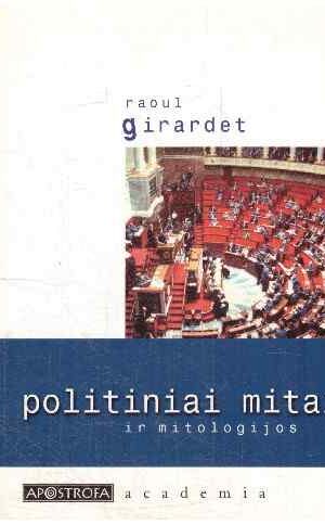 Politiniai mitai ir mitologijos - Raoul Girardet
