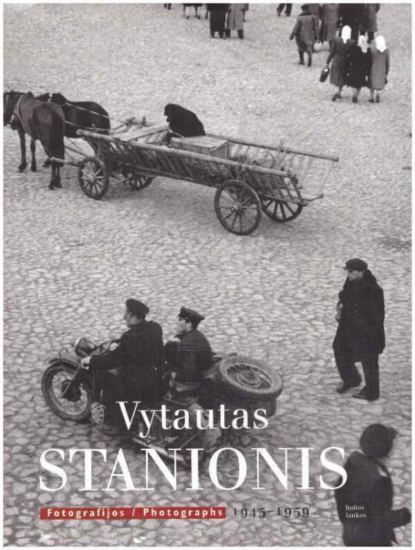 Fotografijos / Photographs 1945–1959 - Vytautas Stanionis