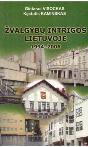 Žvalgybų intrigos Lietuvoje 1994 – 2006 ( 1 dalis) - Gintaras Visockas, Kęstutis Kaminskas