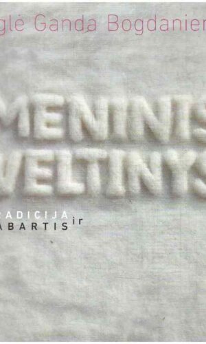 Meninis veltinys: tradicija ir dabartis - Eglė Ganda Bogdanienė