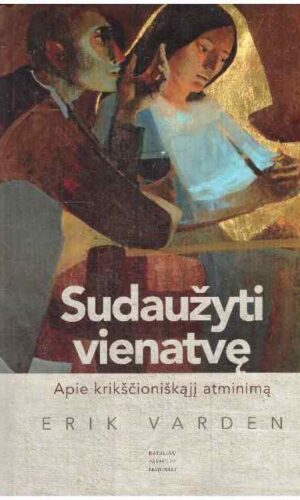 Sudaužyti vienatvę. Apie krikščioniškąjį atminimą - Erik Varden