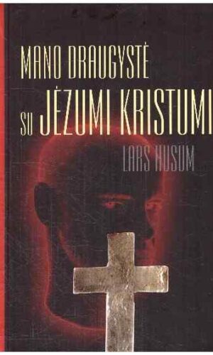 Mano draugystė su Jėzumi Kristumi - Lars Husum
