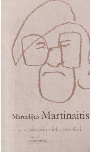 Nenoriu nieko neveikti - Marcelijus Martinaitis