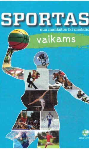 Sportas vaikams. Nuo mankštos iki medalio - Arvydas Jakštas ir kiti
