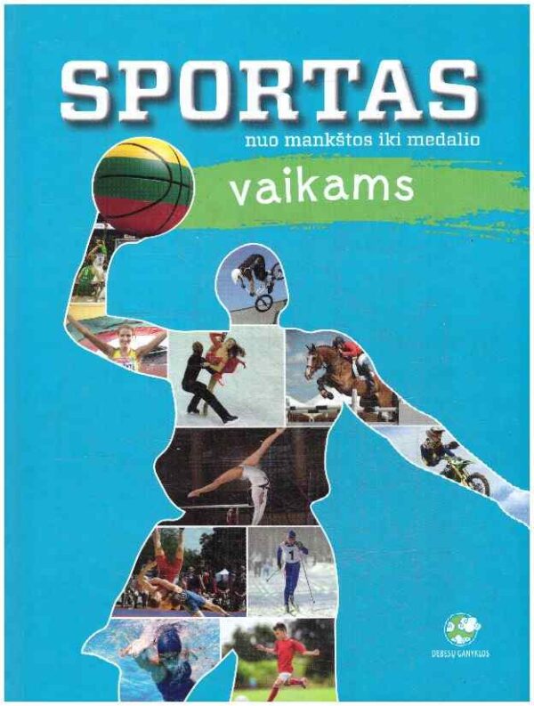 Sportas vaikams. Nuo mankštos iki medalio - Arvydas Jakštas ir kiti