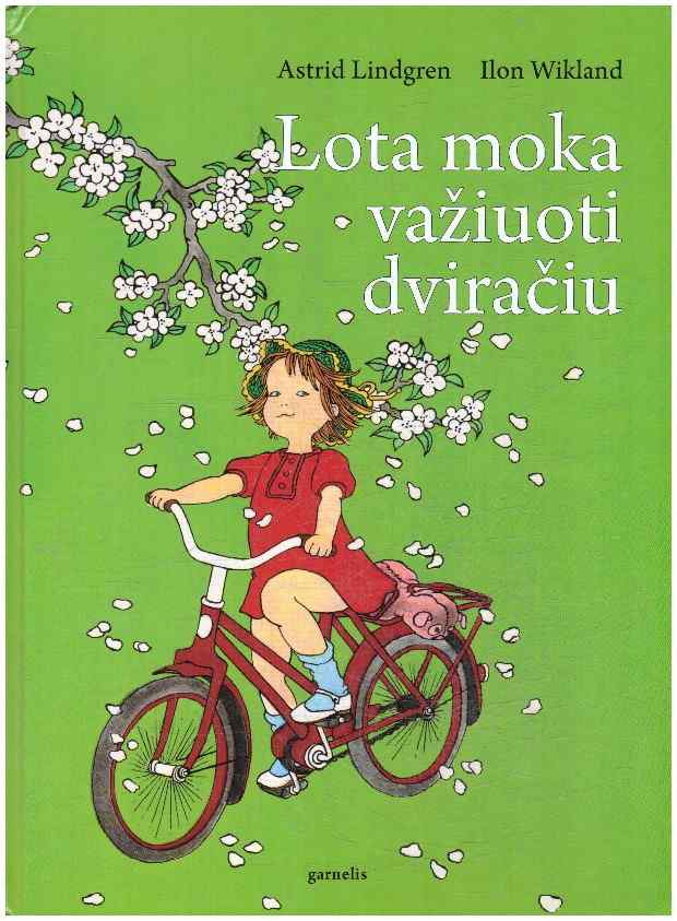 Lota moka važiuoti dviračiu - Astrid Lindgren, Ilon Wikland