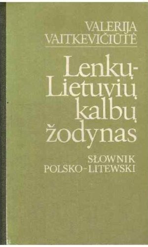 Lenkų-lietuvių kalbų žodynas / Slownik polsko-litewski - Valerija Vaitkevičiūtė