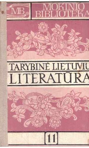 Tarybinė lietuvių literatūra 11 klasei (J. Grušas Herkus Mantas, J. Marcinkevičius Katedra ir kiti kūriniai)