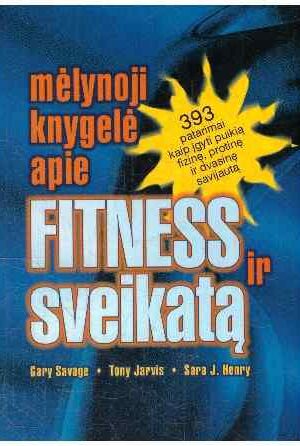 Mėlynoji knygelė apie fitness ir sveikatą - Gary Savage, Tony Jarvis, J. Sara
