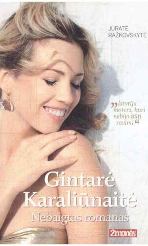 Gintarė Karaliūnaitė. Nebaigtas romanas - Jūratė Ražovskytė