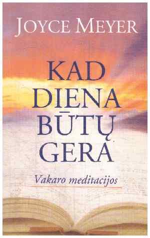 Kad diena būtų gera: vakaro meditacijos - Joyce Meyer
