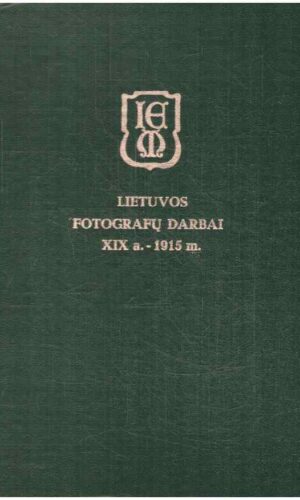 Lietuvos fotografų darbai XIX a.-1915 m. - Z. Budrytė