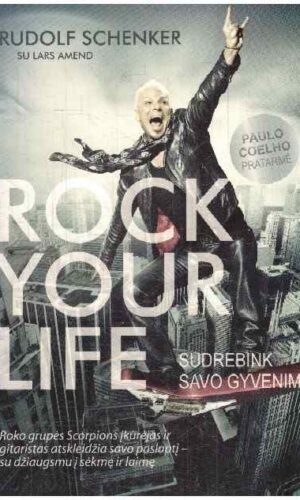 Rock your life. Sudrebink savo gyvenimą: roko grupės "Scorpions" įkūrėjas aprašo visą grupės istoriją - Rudolf Schenker, Lars Amend