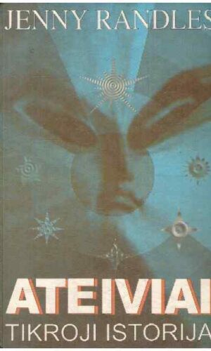 Ateiviai. Tikroji istorija - Jenny Randles