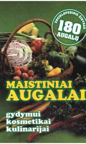 Maistiniai augalai. Gydymui, kosmetikai, kulinarijai - Stanislava Marijona Kalasauskienė